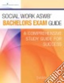 Social Work Aswb Bachelors Exam Guide libro in lingua di Apgar Dawn