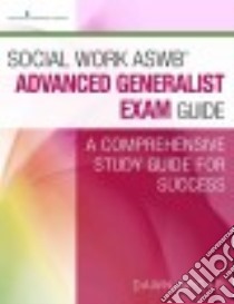 Social Work ASWB Advanced Generalist Exam Guide libro in lingua di Apgar Dawn Ph.D.