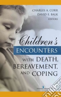 Children's Encounters With Death, Bereavement, and Coping libro in lingua di Corr Charles A. (EDT), Balk David E. (EDT)