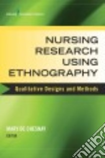 Nursing Research Using Ethnography libro in lingua di De Chesnay Mary Ph.D. R.N. (EDT)