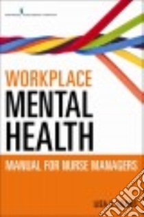 Workplace Mental Health Manual for Nurse Managers libro in lingua di Adams Lisa Y. Ph.D. R.N.