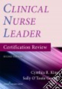 Clinical Nurse Leader Certification Review libro in lingua di King Cynthia R.  Ph. D.  R. N. (EDT), Gerard Sally O'Toole R.N. (EDT)