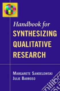 Handbook for Synthesizing Qualitative Research libro in lingua di Sandelowski Margarete, Barroso Julie Ph.D.