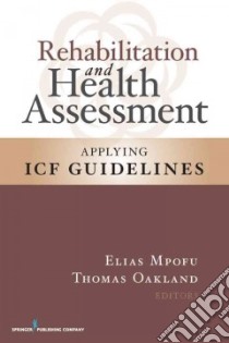 Rehabilitation and Health Assessment libro in lingua di Mpofu Elias Ph.D. (EDT), Oakland Thomas (EDT)