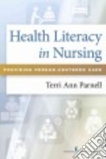 Health Literacy in Nursing libro in lingua di Parnell Terri Ann R. N.