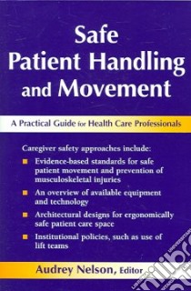 Safe Patient Handling And Movement libro in lingua di Nelson Audrey L. Ph.D.