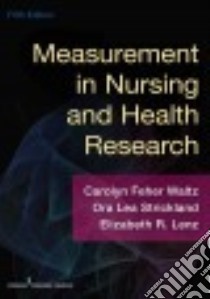 Measurement in Nursing and Health Research libro in lingua di Waltz Carolyn Feher Ph. D.  R. N., Strickland Ora Lea Ph.D. R.N., Lenz Elizabeth R. Ph.D. R.N.
