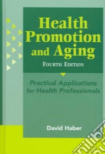 Health Promotion and Aging libro in lingua di Haber David