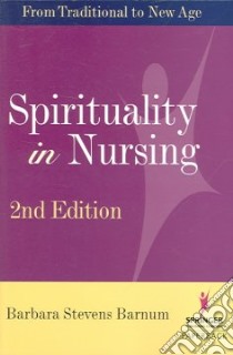 Spirituality in Nursing libro in lingua di Barnum Barbara Stevens