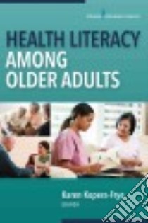Health Literacy Among Older Adults libro in lingua di Kopera-Frye Karen Ph.D. (EDT)
