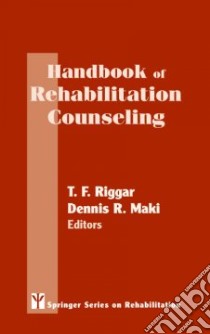 Handbook of Rehabilitation Counseling libro in lingua di Riggar T. F. (EDT), Maki Dennis R. (EDT)