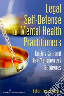 Legal Self-Defense for Mental Health Practitioners libro in lingua di Woody Robert Henley Ph. D.