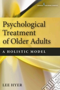 Psychological Treatment of Older Adults libro in lingua di Hyer Lee Ph.D. (EDT)
