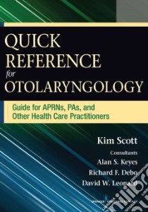 Quick Reference for Otolaryngology libro in lingua di Scott Kim, Debo Richard R. M.D. (CON), Keyes Alan S. M.D. (CON), Leonard David W. M.D. (CON)