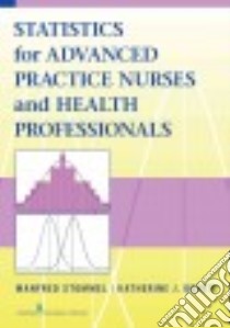Statistics for Advanced Practice Nurses and Health Professionals libro in lingua di Stommel Manfred Ph.D., Dontje Katherine J. Ph.D.