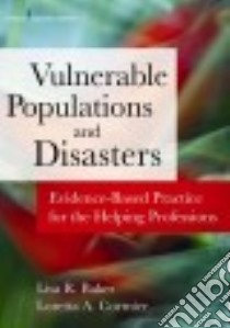 Disasters and Vulnerable Populations libro in lingua di Baker Lisa R. Ph.D., Cormier Loretta A. Ph.D.