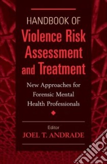 Handbook of Violence Risk Assessment and Treatment libro in lingua di Andrade Joel T.