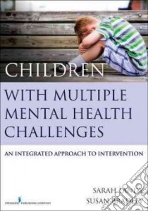 Children With Multiple Mental Health Challenges libro in lingua di Landy Sarah Ph.D., Bradley Susan M.D.