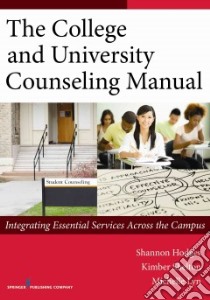 The College and University Counseling Manual libro in lingua di Hodges Shannon J. Ph.D., Shelton Kimber Ph.D., Lyn Michelle M. King Ph.D.