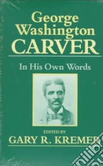 George Washington Carver libro in lingua di Carver George W., Kremer Gary R. (EDT)
