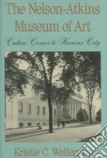 The Nelson-Atkins Museum of Art libro in lingua di Wolferman Kristie C.