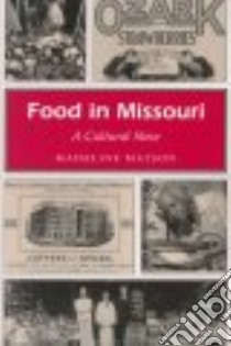 Food in Missouri libro in lingua di Matson Madeline