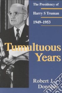 Tumultuous Years libro in lingua di Donovan Robert J.