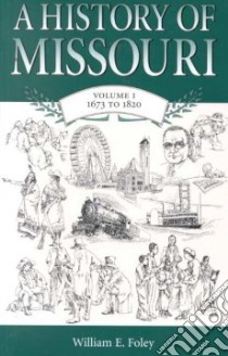A History of Missouri libro in lingua di Parrish William E. (EDT), Foley William E. (EDT), McCandless Perry (EDT)