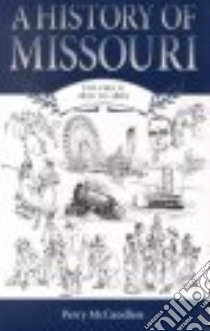 A History of Missouri libro in lingua di Parrish William E. (EDT), McCandless Perry, Foley William E. (EDT), McCandless Perry (EDT)