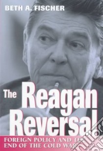 The Reagan Reversal libro in lingua di Fischer Beth A.