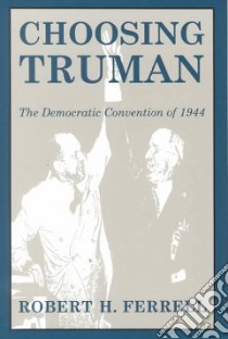 Choosing Truman libro in lingua di Ferrell Robert H.