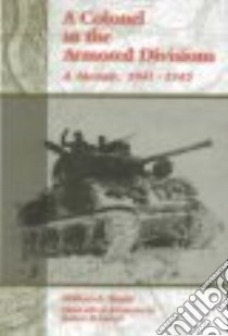 A Colonel in the Armored Divisions libro in lingua di Triplet William S., Ferrell Robert H. (EDT)