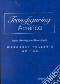 Transfiguring America libro in lingua di Steele Jeffrey