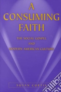 A Consuming Faith libro in lingua di Curtis Susan
