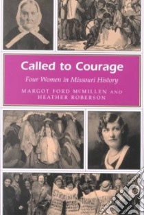 Called to Courage libro in lingua di McMillen Margot Ford, Roberson Heather