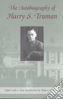 The Autobiography of Harry S. Truman libro in lingua di Truman Harry S., Ferrell Robert H. (EDT)