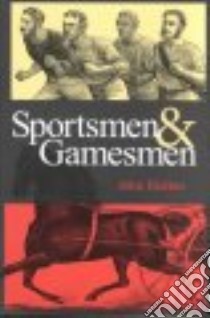 Sportsmen and Gamesmen libro in lingua di Dizikes John