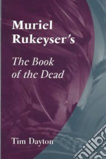 Muriel Rukeyser's the Book of the Dead libro in lingua di Dayton Tim