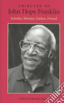 Tributes to John Hope Franklin libro in lingua di Jarrett Beverly (EDT), Franklin John Hope (EDT)