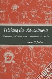 Fetching The Old Southwest libro in lingua di Justus James H.