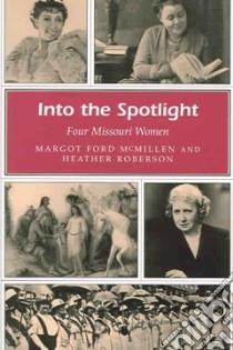 Into The Spotlight libro in lingua di McMillen Margot Ford, Roberson Heather