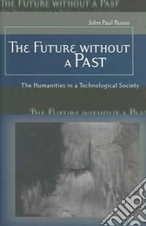 The Future Without A Past libro in lingua di Russo John Paul