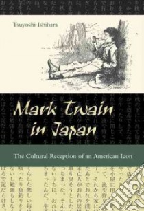 Mark Twain In Japan libro in lingua di Ishihara Tsuyoshi