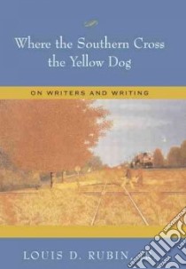 Where the Southern Cross the Yellow Dog libro in lingua di Rubin Louis Decimus