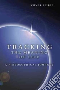 Tracking the Meaning of Life libro in lingua di Lurie Yuval