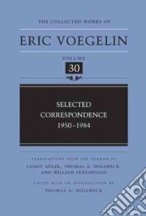 The Collected Works of Eric Voegelin libro in lingua di Hollweck Thomas A. (EDT), Adler Sandy (TRN), Petropulos William (TRN)