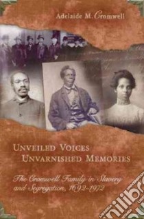 Unveiled Voices, Unvarnished Memories libro in lingua di Cromwell Adelaide M., Hill Anthony Cromwell (INT)