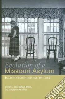 Evolution of a Missouri Asylum libro in lingua di Lael Richard L., Brazos Barbara, McMillen Margot Ford