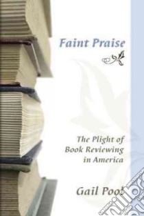 Faint Praise libro in lingua di Pool Gail