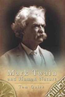 Mark Twain and Human Nature libro in lingua di Quirk Tom